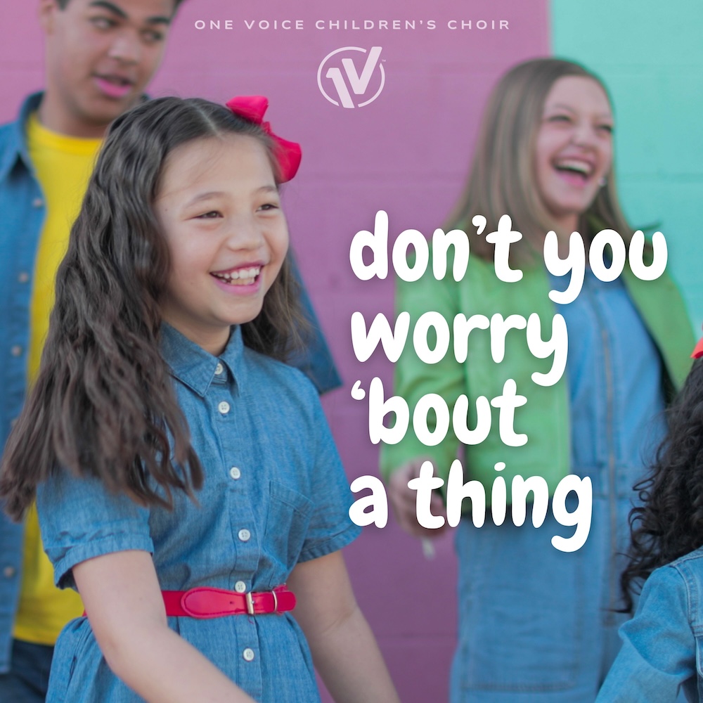 Don't You Worry 'bout A Thing One Voice Children's Choir